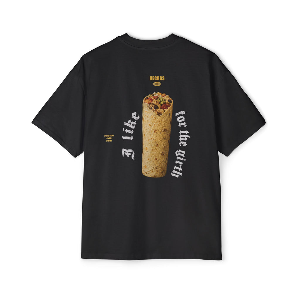 “I Like Burritos for the Girth” Graphic T
